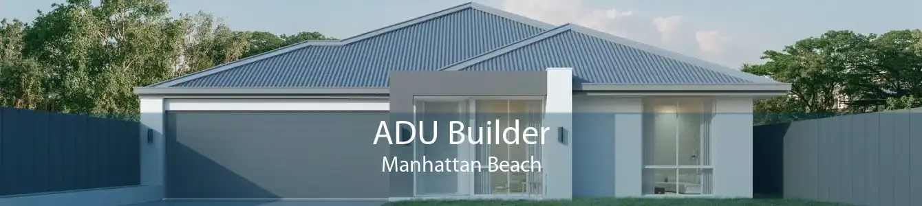 ADU Builder Manhattan Beach