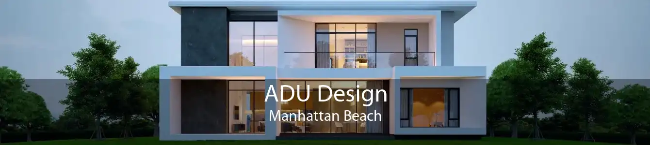 ADU Design Manhattan Beach